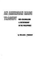 Cover of: An American made tragedy: neo-colonialism & dictatorship in the Philippines