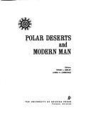 Cover of: Polar deserts and modern man. by Editors: Terah L. Smiley [and] James H. Zumberge.