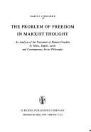 Cover of: The problem of freedom in Marxist thought.: An analysis of the treatment of human freedom by Marx, Engels, Lenin and contemporary Soviet philosophy.