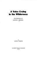 Cover of: A voice crying in the wilderness: the memoirs of Jacob L. Reddix