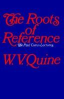 Cover of: The roots of reference by Willard Van Orman Quine