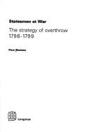 Cover of: Statesmen at war: the strategy of overthrow, 1798-1799.