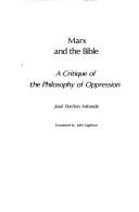 Cover of: Marx and the Bible: a critique of the philosophy of oppression.