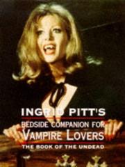 Cover of: The Ingrid Pitt bedside companion for vampire lovers. by Ingrid Pitt