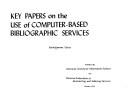 Cover of: Key papers on the use of computer-based bibliographic services.