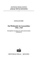 Cover of: Der Welthandel mit Automobilen 1950-1969.