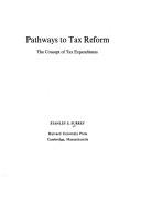 Cover of: Pathways to tax reform: the concept of tax expenditures