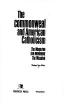 Cover of: The Commonweal and American Catholicism: the magazine, the movement, the meaning. by Rodger Van Allen