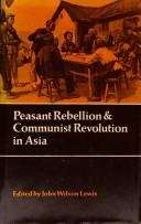 Cover of: Peasant rebellion and Communist revolution in Asia. by John H. Badgley, John Wilson Lewis