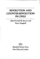 Cover of: Revolution and counter-revolution in Chile. by Paul Marlor Sweezy