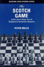 Cover of: The Scotch Game (Batsford Chess Opening Guides) by Peter Wells