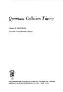 Cover of: Quantum collision theory by C. J. Joachain