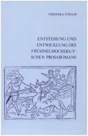 Cover of: Entstehung und Entwicklung des frühneuhochdeutschen Prosaromans: Studien zur Prosaauflösung "Wilhelm von Österreich"