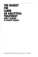 Cover of: The market for labor: an analytical treatment