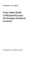 Cover of: From Adam Smith to Maynard Keynes: the heritage of political economy