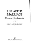 Cover of: Life after marriage: divorce as a new beginning