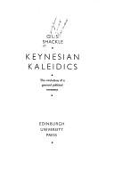 Cover of: Keynesian kaleidics: the evolution of a general political economy