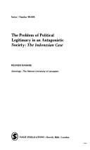 Cover of: The problem of political legitimacy in an antagonistic society: the Indonesian case.