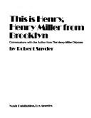 Cover of: This is Henry, Henry Miller from Brooklyn: conversations with the author from the Henry Miller odyssey