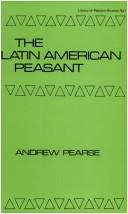The Latin American peasant by Andrew Chernocke Pearse