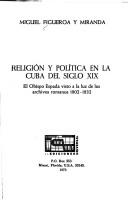 Religión y política en la Cuba del siglo XIX by Miguel Figueroa y Miranda