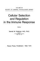 Cellular selection and regulation in the immune response by Gerald M. Edelman