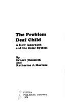Cover of: The problem deaf child: a new approach and the color system