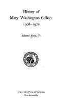 History of Mary Washington College; 1908-1972 by Edward Alvey