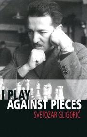 Cover of: I play against pieces by Svetozar Gligorić