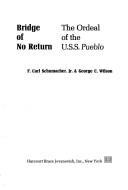 Cover of: Bridge of no return; the ordeal of the U.S.S. Pueblo by Frederick Carl Schumacher