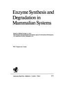 Enzyme synthesis and degradation in mammalian systems by Miloslav Rechcígl