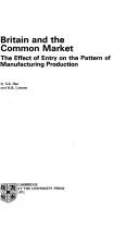 Cover of: Britain and the common market: the effect of entry on the pattern of manufacturing production