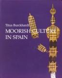Cover of: Moorish culture in Spain. by Titus Burckhardt