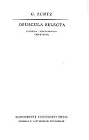 Cover of: Opuscula selecta; classica, hellenistica christiana | GГјnther Zuntz