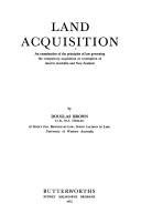 Cover of: Land acquisition: an examination of the principles of law governing the compulsory acquisition or resumption of land in Australia and New Zealand.