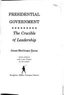 Cover of: Presidential government by James MacGregor Burns