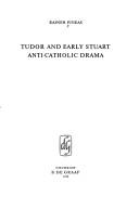 Tudor and early Stuart anti-catholic drama by Rainer Pineas