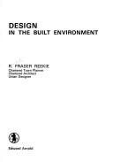 Cover of: Design in the built environment by Ronald Fraser Reekie, Ronald Fraser Reekie