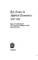 Cover of: Key issues in applied economics, 1947-1997: essays in celebration of the Economist Intelligence Unit's 25th anniversary. by 