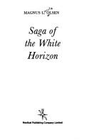 Cover of: Saga of the white horizon by Magnus Lauritz Olsen