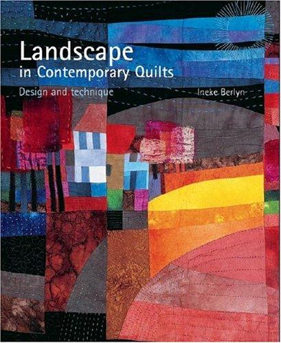 Landscape in Contemporary Quilts by Ineke Berlyn
