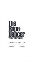 Cover of: The rope-dancer. by Victor Marchetti