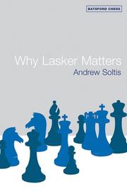 Why Lasker Matters by Andrew Soltis