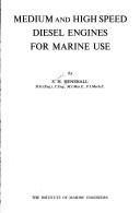 Medium and high speed diesel engines for marine use by Samuel Henry Henshall