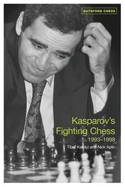 Cover of: Kasparov's Fighting Chess 1993-1998 (Batsford Chess Books) by Tibor Karolyi, Nick Aplin