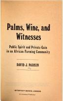 Cover of: Palms, wine and witnesses: public spirit and private gain in an African farm community