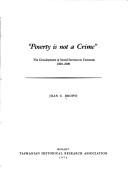 Cover of: " Poverty is not a crime": the development of social services in Tasmania, 1803-1900