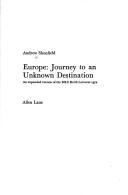 Cover of: Europe--journey to an unknown destination: an expanded version of the BBC Reith Lectures 1972.