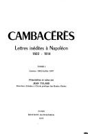 Lettres inédites à Napoléon, 1802-1814 by Jean Jacques Régis de Cambacérès