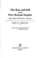 Cover of: The rise and fall of the new Roman empire: Italy's bid for world power, 1890-1943